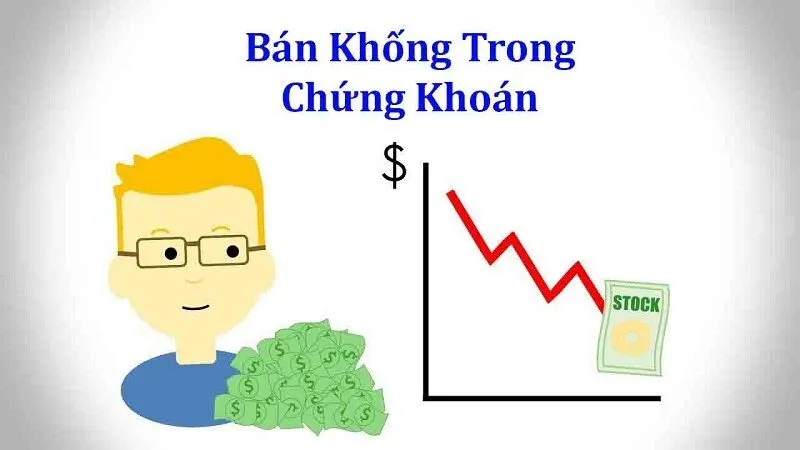 Bán Khống Chứng Khoán Là Gì? Hiểu Rõ Và Áp Dụng Hiệu Quả