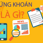 Khái Niệm Chứng Khoán Là Gì: Hiểu Đúng Để Đầu Tư Thông Minh
