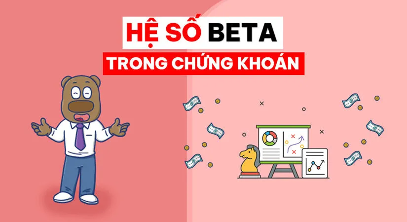 Chỉ số Beta trong chứng khoán là gì? Tìm hiểu đầy đủ và chi tiết!