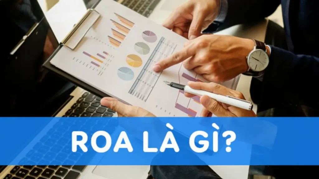 Chỉ số ROA trong chứng khoán là gì và tầm quan trọng của nó