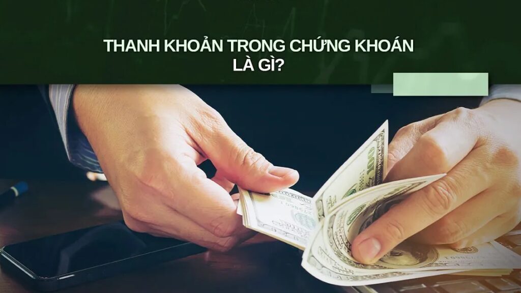 Thanh khoản trong chứng khoán là gì? Tìm hiểu chi tiết để đầu tư thông minh!