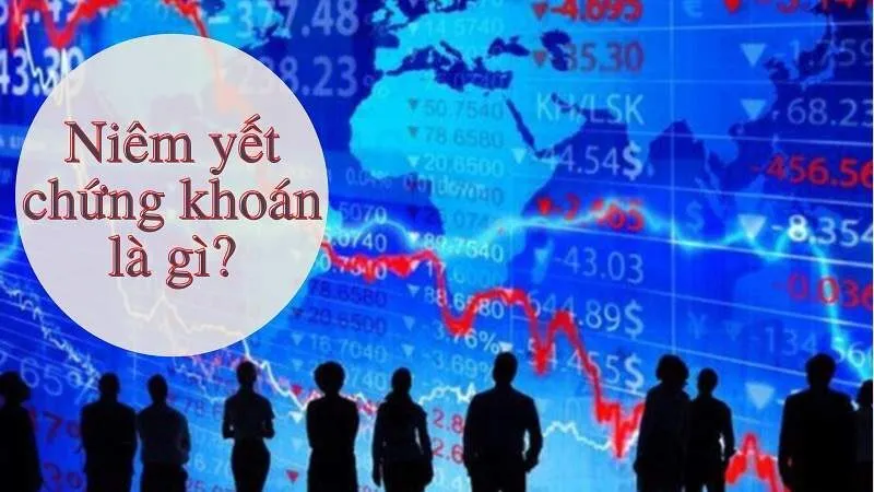Niêm Yết Chứng Khoán Là Gì? Khám Phá Bí Mật Đằng Sau Thuật Ngữ Này!