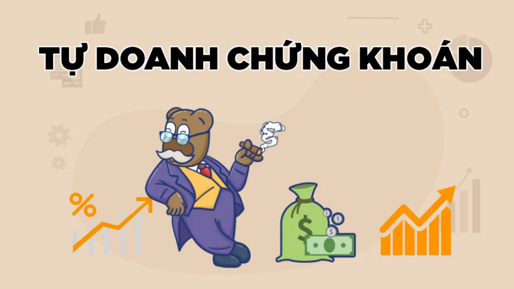 Chứng khoán tự doanh là gì? Hiểu rõ và đón đầu cơ hội từ phương thức đầu tư này